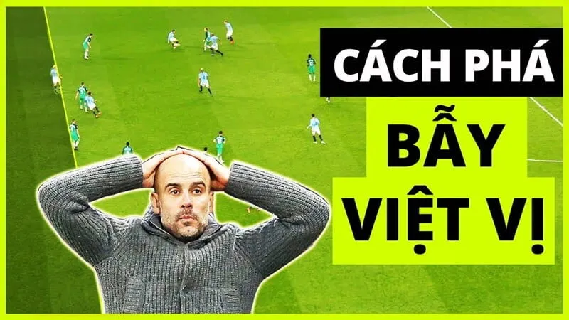 Cách để thực hiện phá bẫy việt vị là gì trong bóng đá Cách để thực hiện phá bẫy việt vị là gì trong bóng đá